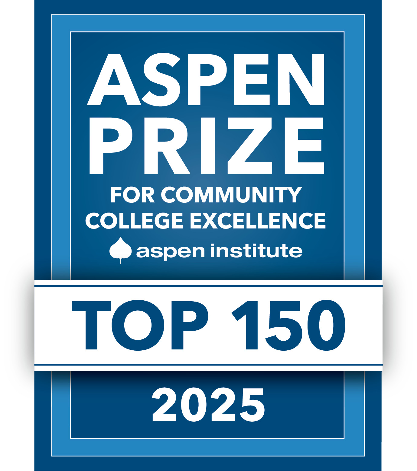Aspen Prize for Community College Excellence from the Aspen Institute Top 150 in 2025